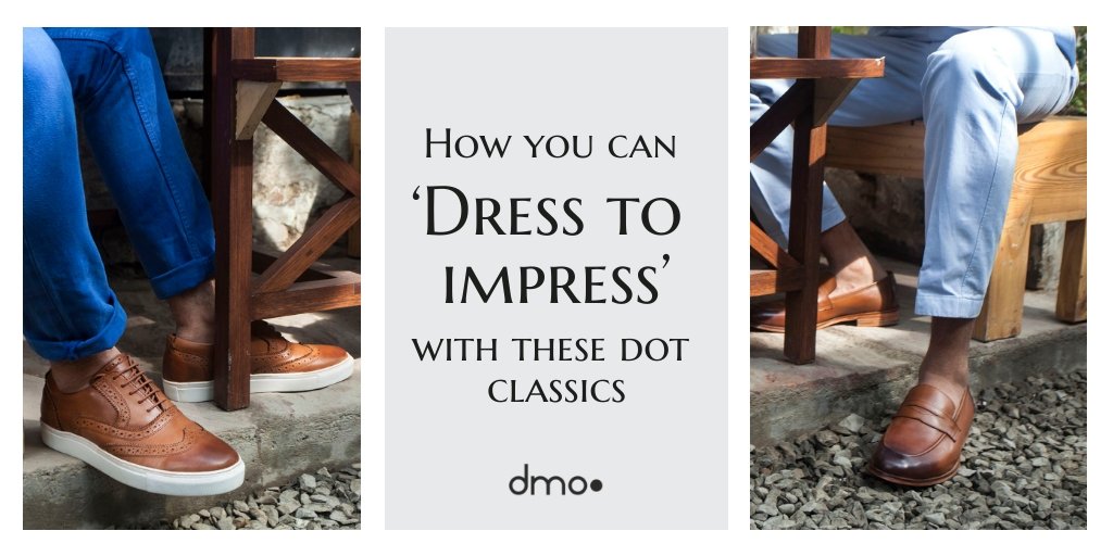 How you can ‘Dress to Impress’ with these dot classics - dmodot Shoes